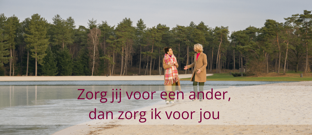 Two people walking on a beach with the text “Zorg jij voor een ander, dan zorg ik voor jou”
