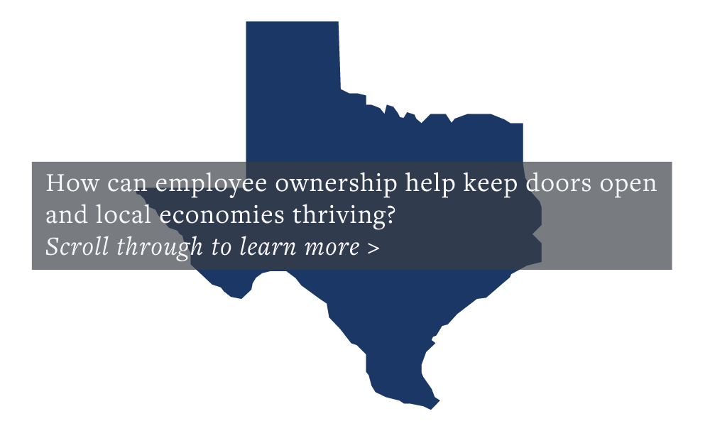 A map of texas that says how can employee ownership help keep doors open and local economies thriving