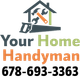 Your Home Handyman logo with house, tools, and phone number 678-693-3363