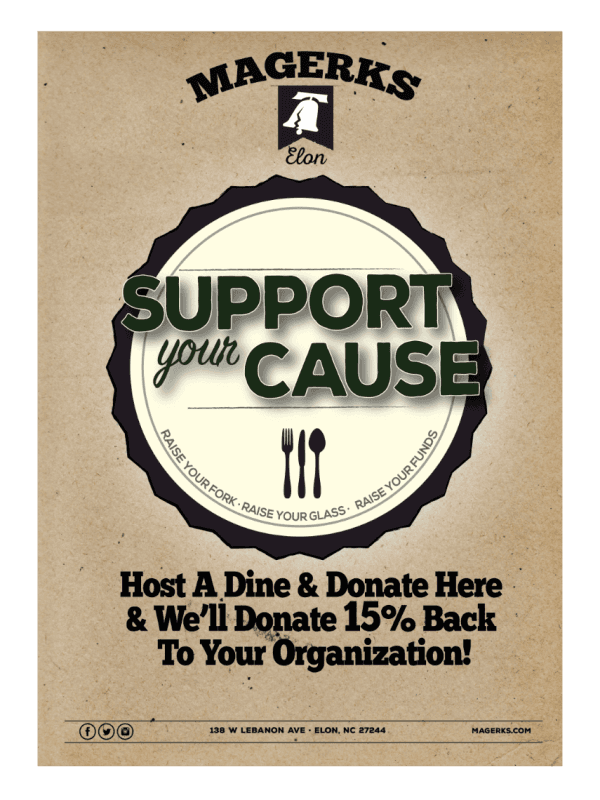 Poster for Magerks pub; "Support Your Cause." Host Dine & Donate, 15% back to your org. Brown, green, logo & text.