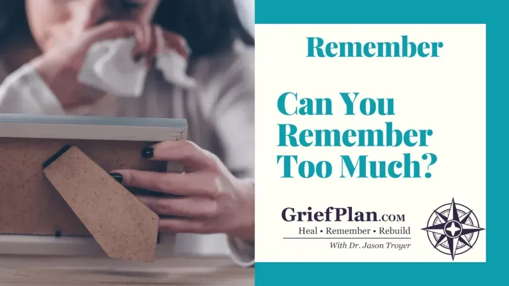 Hands holding a wooden hourglass beside text: “Remember, Can You Remember Too Much?” with GriefPlan logo.