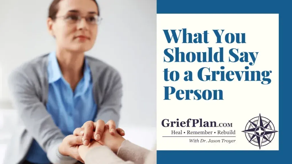 Woman comforting a grieving person beside text, “What You Should Say to a Grieving Person”