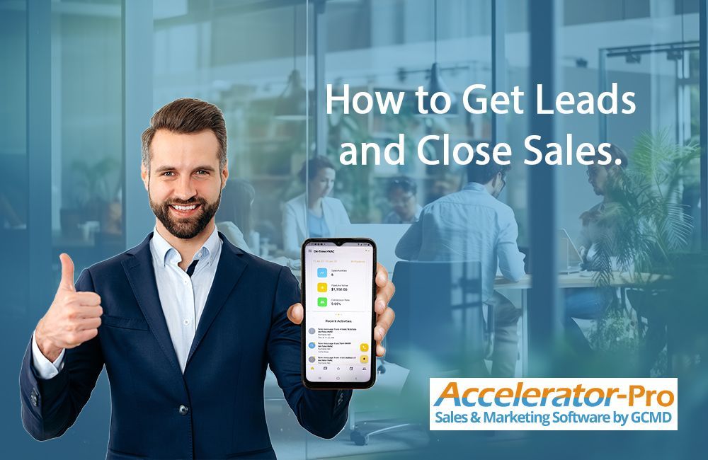 How to Get Leads for Your Business and Close Sales.