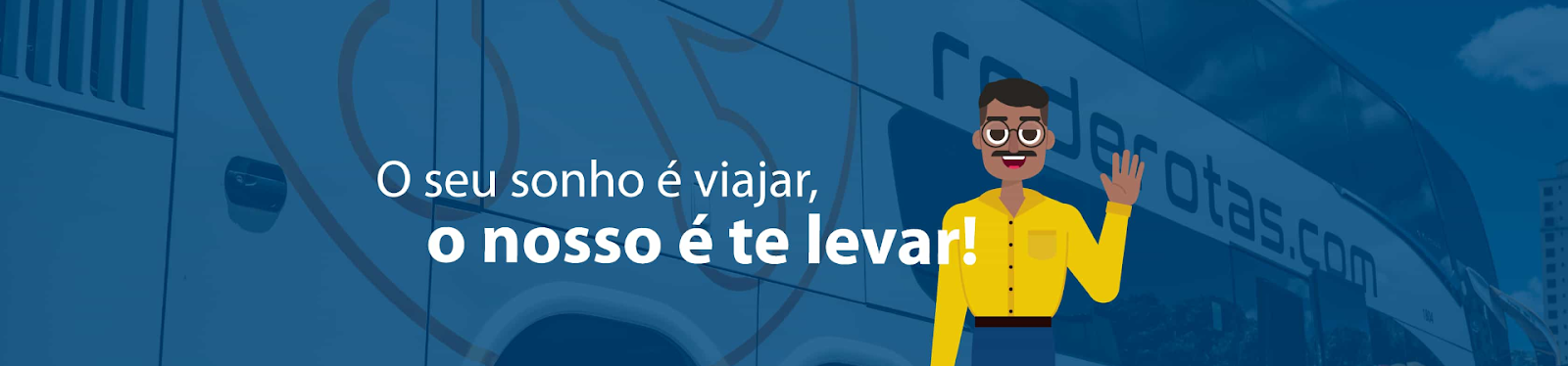 Banner com um desenho de um homem de camisa amarela com o texto "O seu sonho é viajar, o nosso é te levar".