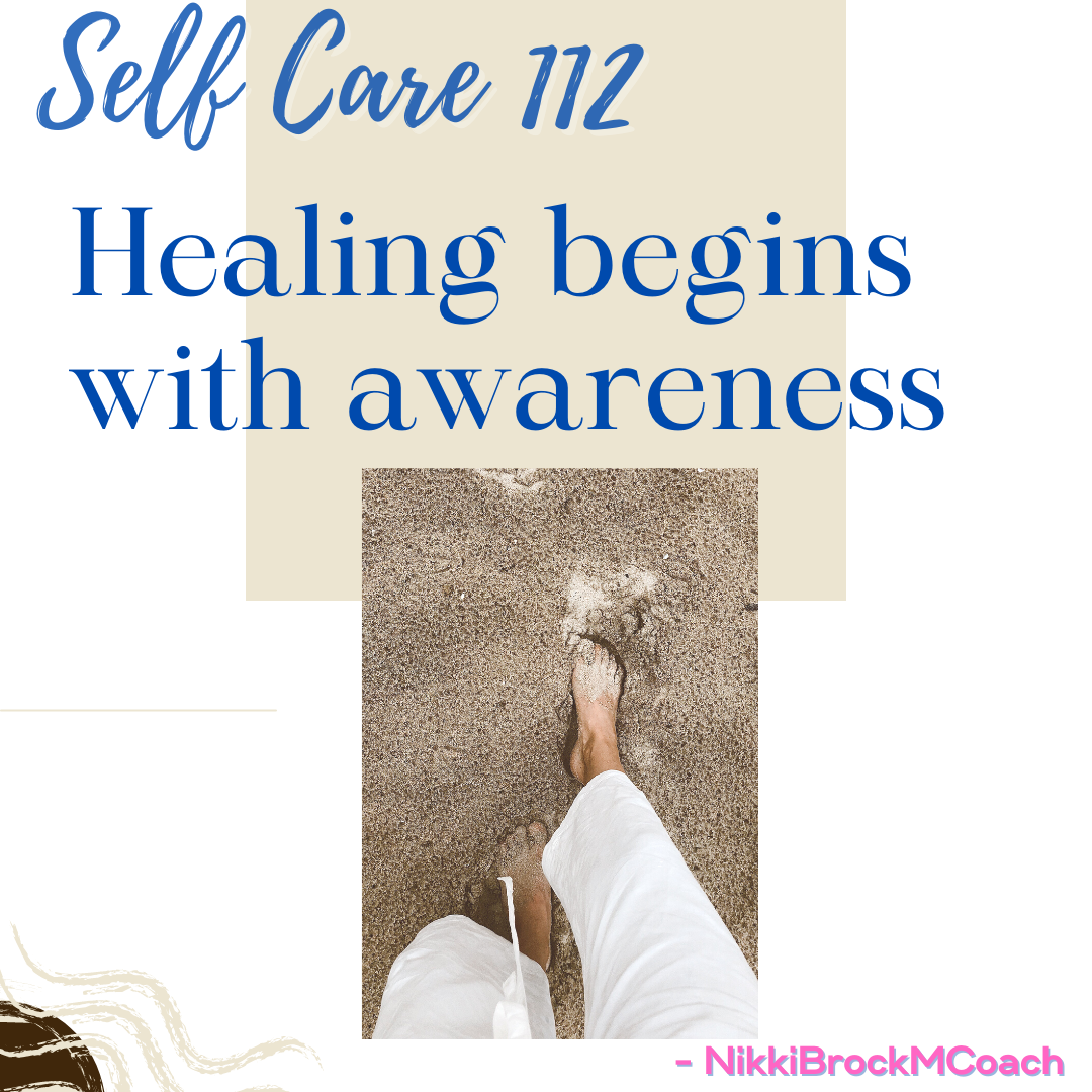 Self care 112 healing begins with awareness with a picture of a person 's feet on the beach.