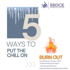 Poster reading “5 Ways to Put the Chill On” with icy blue graphic and “Burn Out” flame logo for Brock Consulting Group.