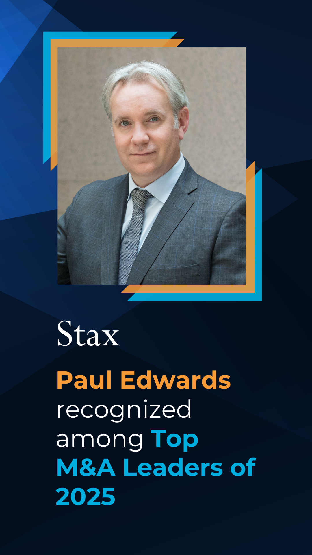 Stax Global Practice Leader Paul Edwards recognized among Top 25 M&A Leaders of 2025 by The Consulting Report