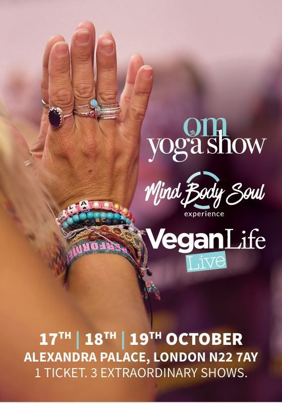 Vegan Life Live, OM Yoga Show and Mind Body Soul Experience at Alexandra Palace