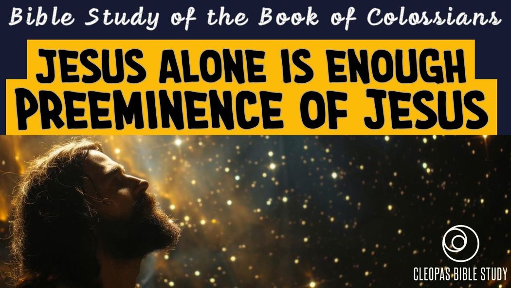Jesus Alone is Enough - Preeminence of Jesus