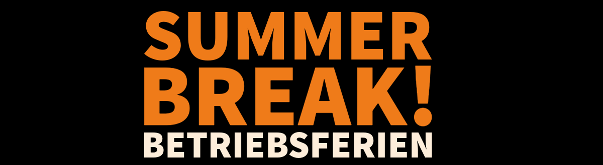Betriebsferien 07.07.-09.08.