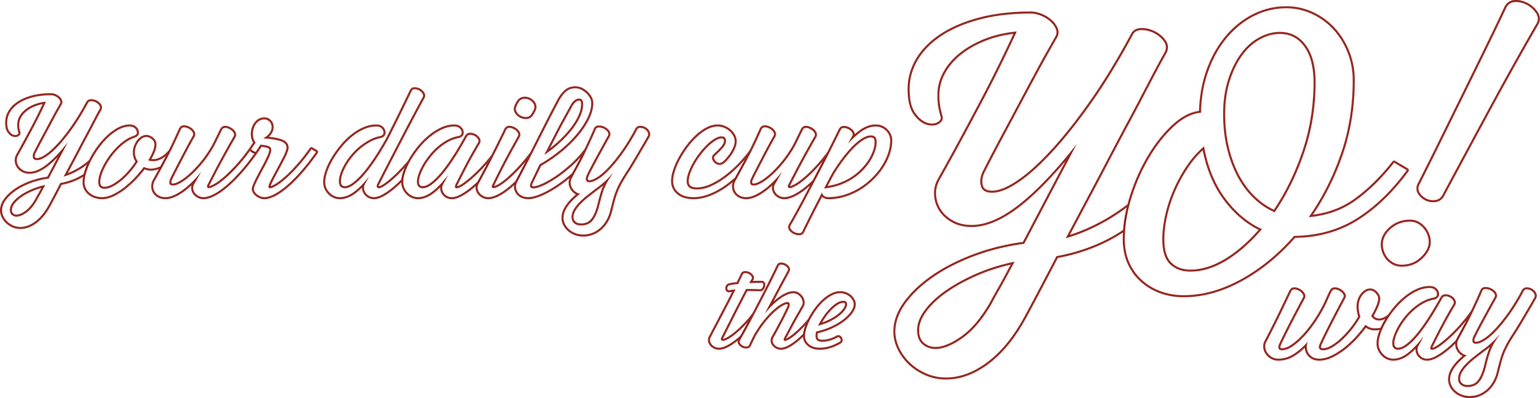 Stylized pink script reading “Your daily cup of YO!” on a white background