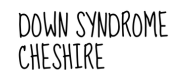 Text reading “DOWN SYNDROME CHESHIRE” in black on a white background