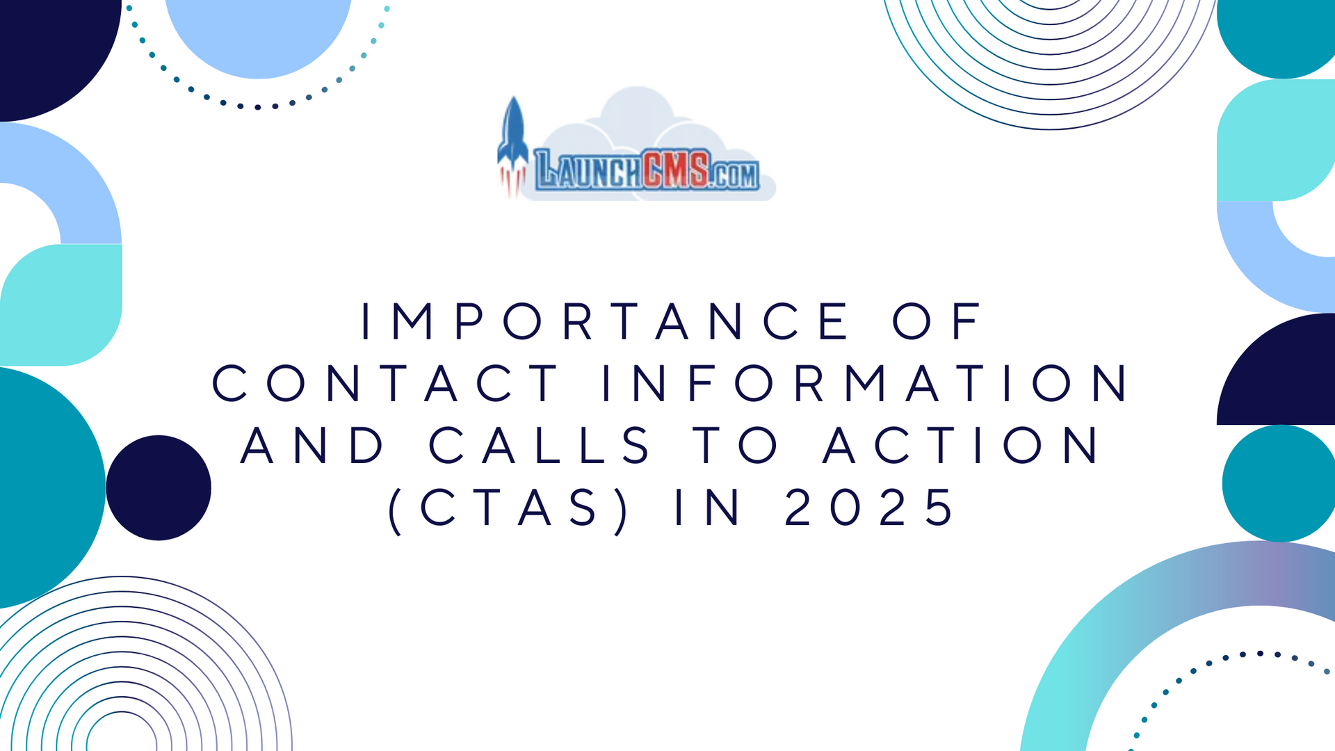 Importance of Contact Information and Calls to Action (CTAs) in 2025