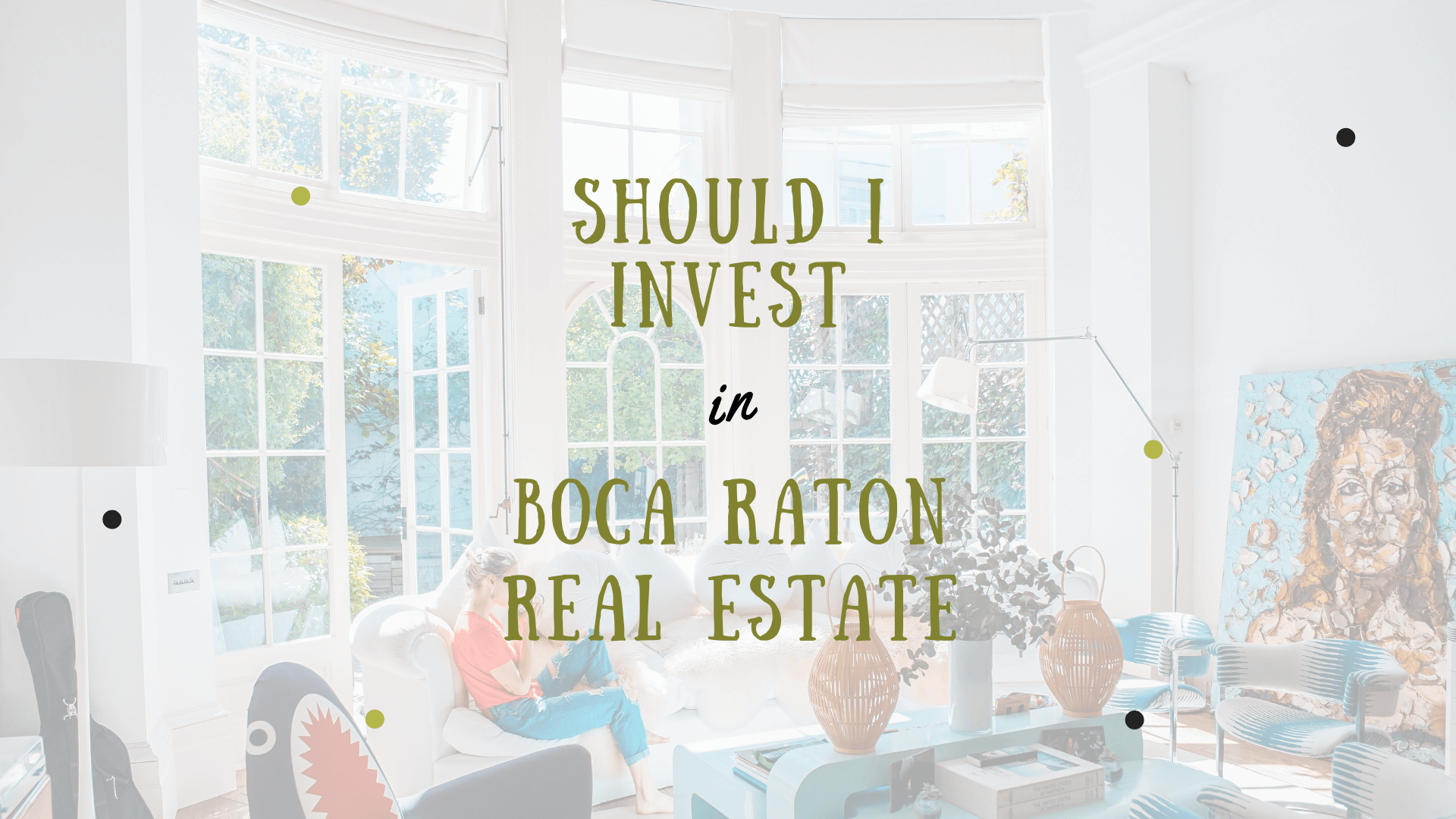 Should I Invest in Boca Raton Real Estate in 2021? Should I Invest in Boca Raton Real Estate in 2021?