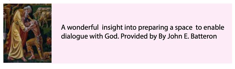 A wonderful insight into preparing a space to enable dialogue with god provided by john e. batteron
