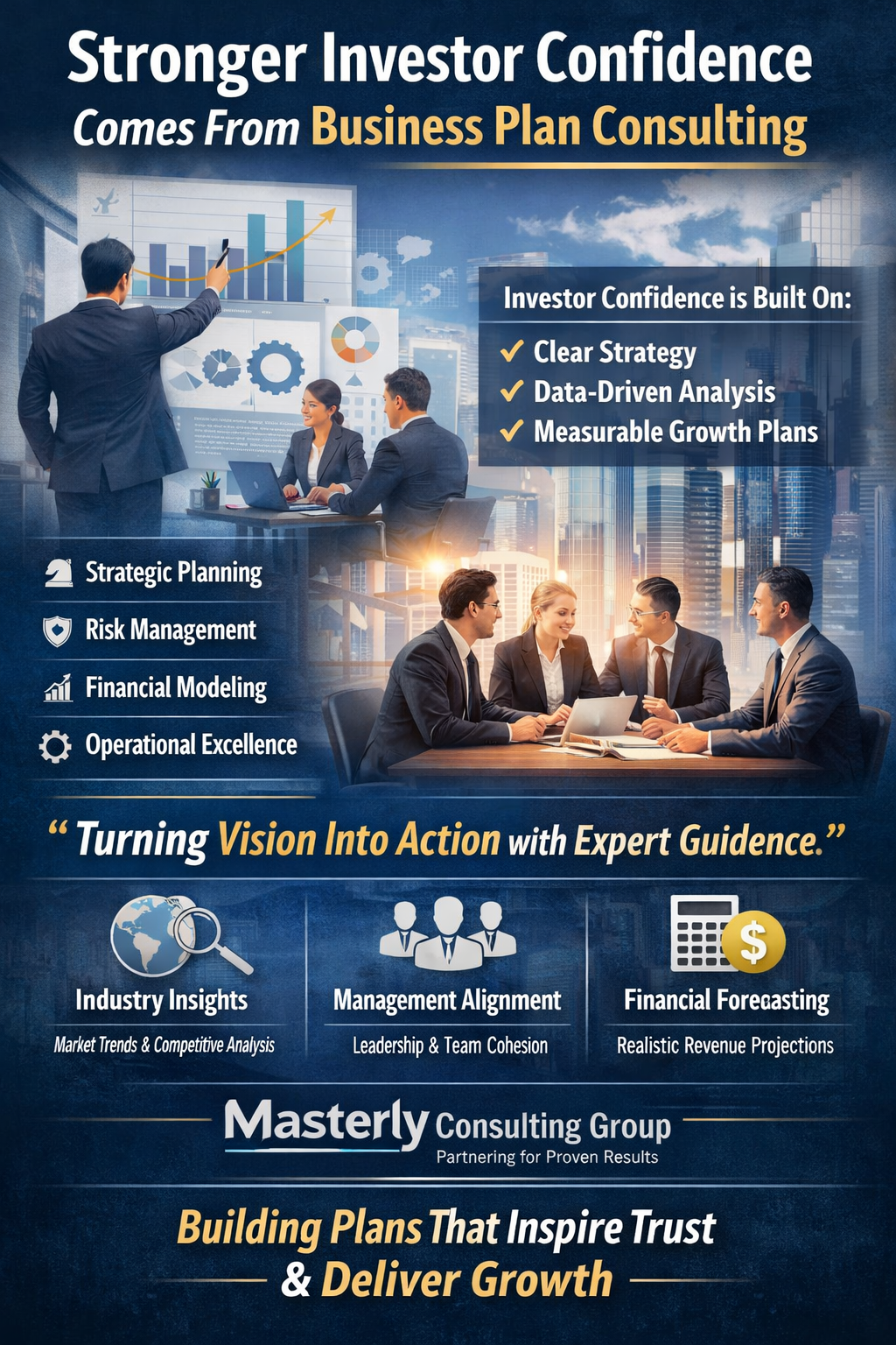 Masterly Consulting Group titled “Stronger Investor Confidence Comes From Business Plan Consulting.” The design features business professionals in a modern office reviewing charts and financial graphs, including an upward-trending bar chart. Key highlighted points include clear strategy, data-driven analysis, measurable growth plans, strategic planning, risk management, financial modeling, and operational excellence. Additional sections emphasize industry insights, management alignment, and financial forecasting. The footer includes the Masterly Consulting Group name with the tagline “Building Plans That Inspire Trust & Deliver Growth.