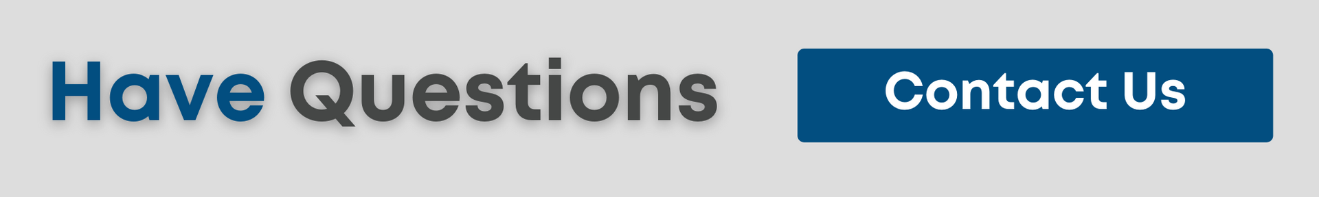 Banner with “Have Questions” text and a blue “Contact Us” button.
