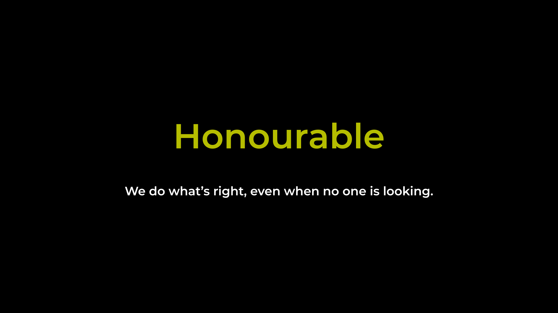 Text on black background: "Honourable" in green, below: "We do what's right, even when no one is looking." in white.