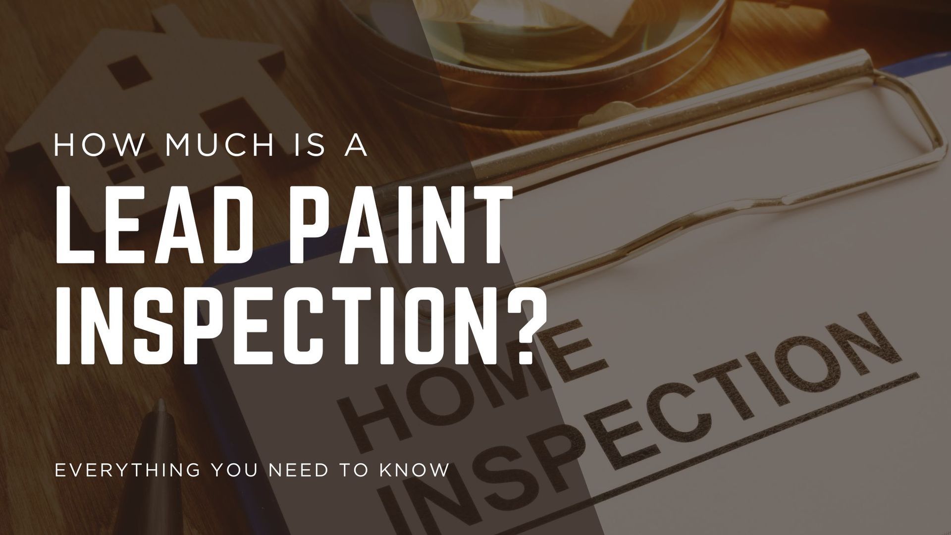 How much is a Lead Paint Inspection and detailed cost of the inspection