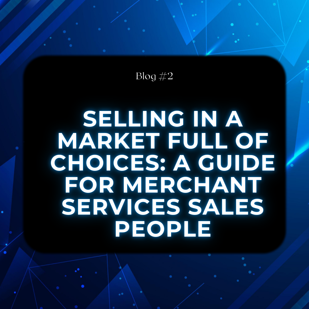 Blue graphic with black title box reading “Selling in a Market Full of Choices: A Guide for Merchant Services Sales People”