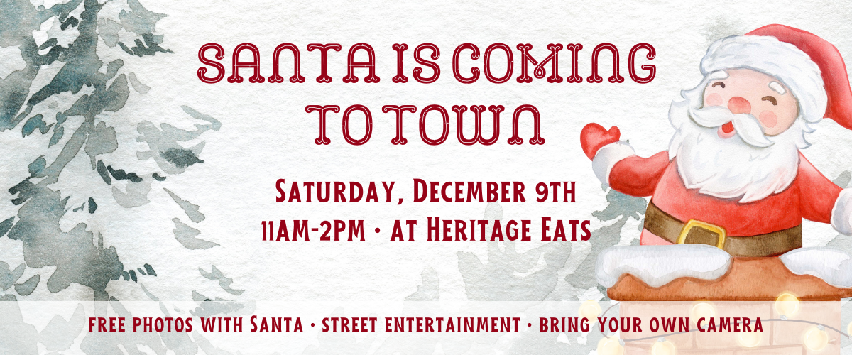 Santa is coming to town on saturday december 9th at heritage eats