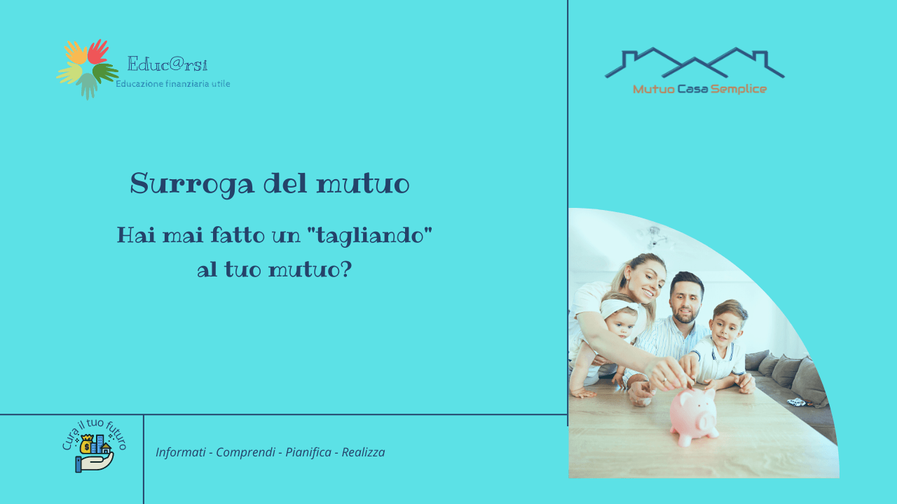 E' possibile surrogare il mutuo? Sì, se sai come farlo. Abbassa la tua rata e risparmia