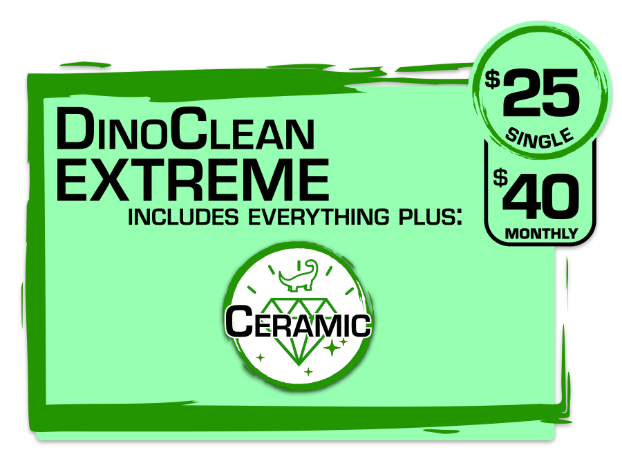 DinoMITE Extreme Clean with ceramic  carwash package at Dino Clean Car Wash
