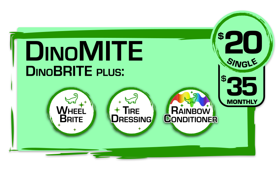 DinoMITE carwash package at Dino Clean Car Wash with wheel brite, tire dressing, and rainbow trifoam