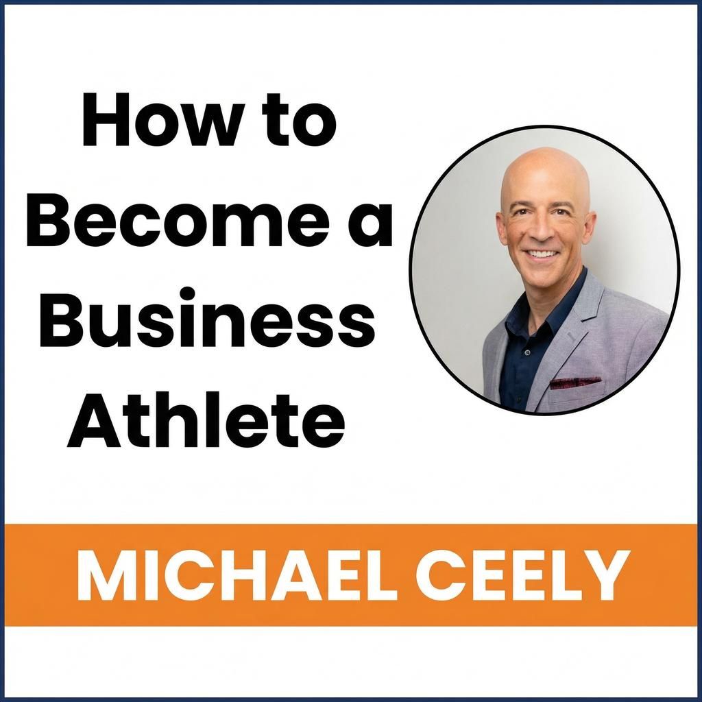 Winbound Podcast - How to Become a Business Athlete with Michael Ceely