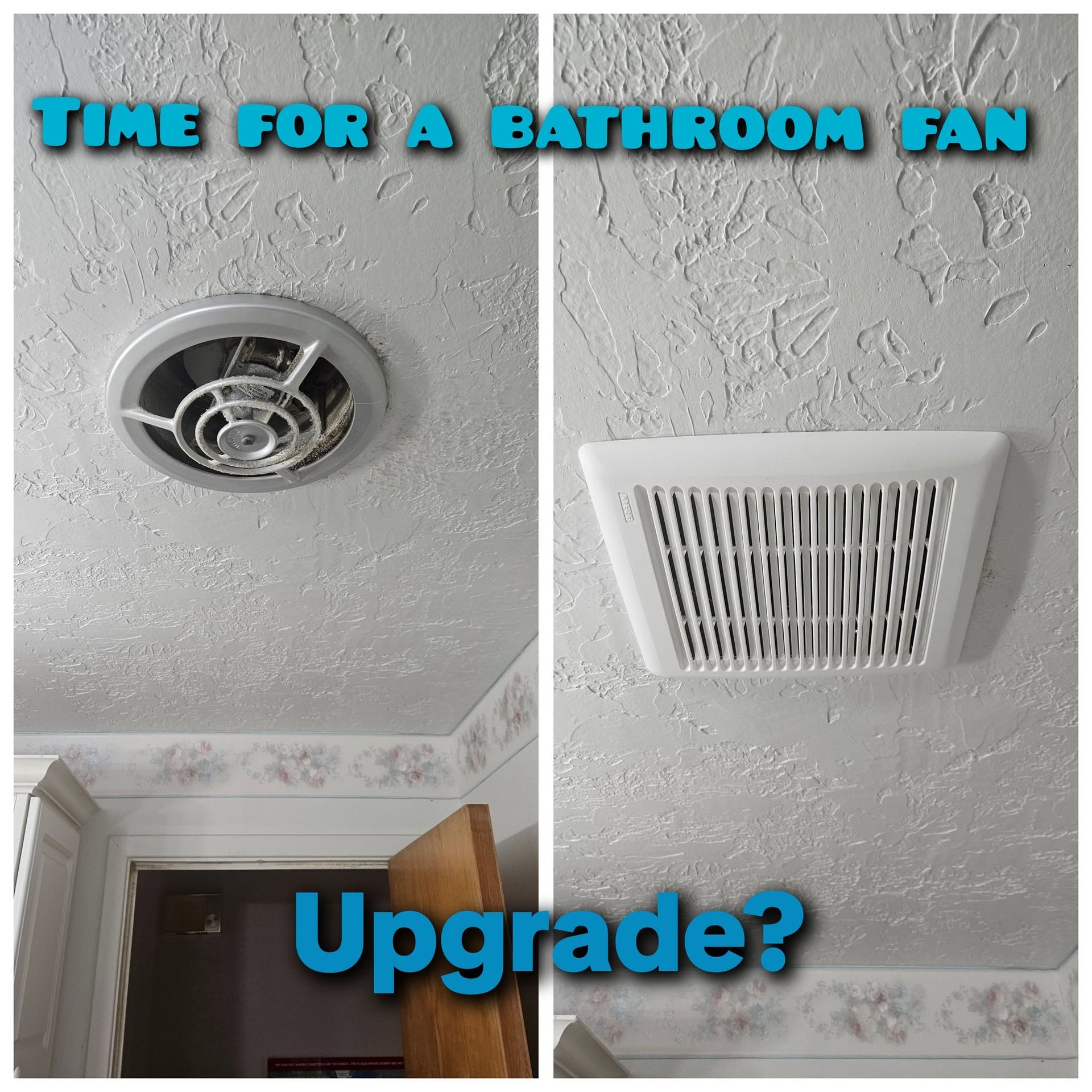 Split-view of a bathroom ceiling vent and a larger square fan grille, with text: “Time for a bathroom fan upgrade?”