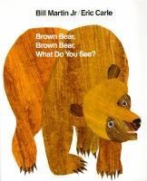Brown Bear, Brown Bear, What Do You See by Bill Martin, Jr.