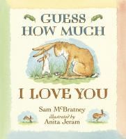 Guess How Much I Love You by Sam McBratney