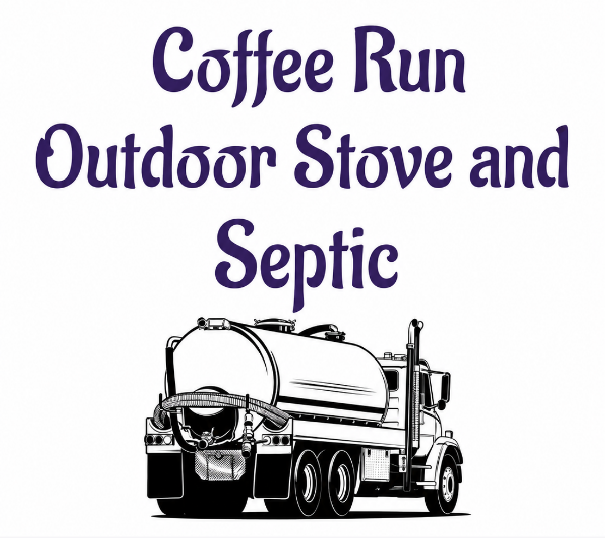 Coffee Run Outdoor Stove & Septic Coffee Run Outdoor Stove & Septic