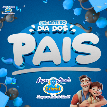 Um banner promocional azul para o Dia dos Pais do Super Atacado Cristal, apresentando um pai e uma criança sorridentes no canto.
