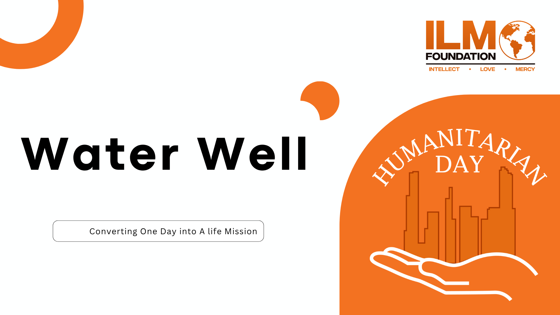 Water Well presentation for Humanitarian Day by ILMO Foundation with orange graphics.