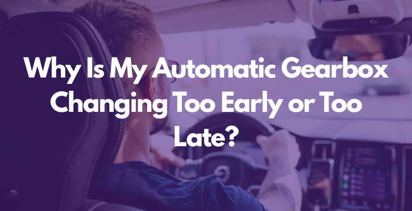 Why Is My Automatic Gearbox Changing Too Early or Too Late?