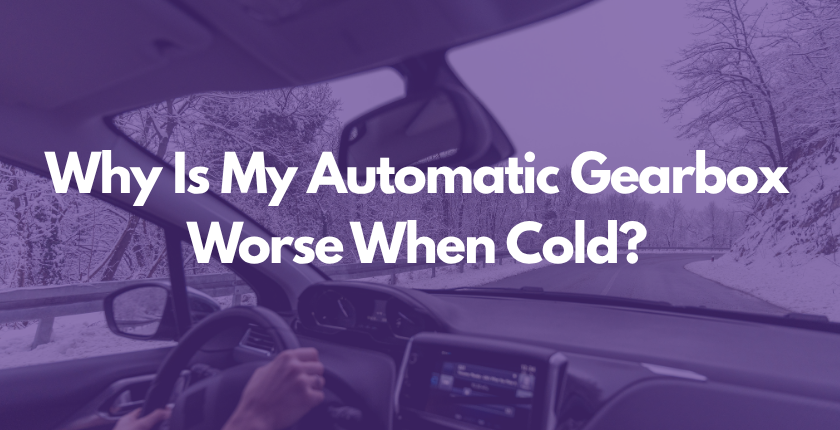 why is my automatic gearbox worse when cold 