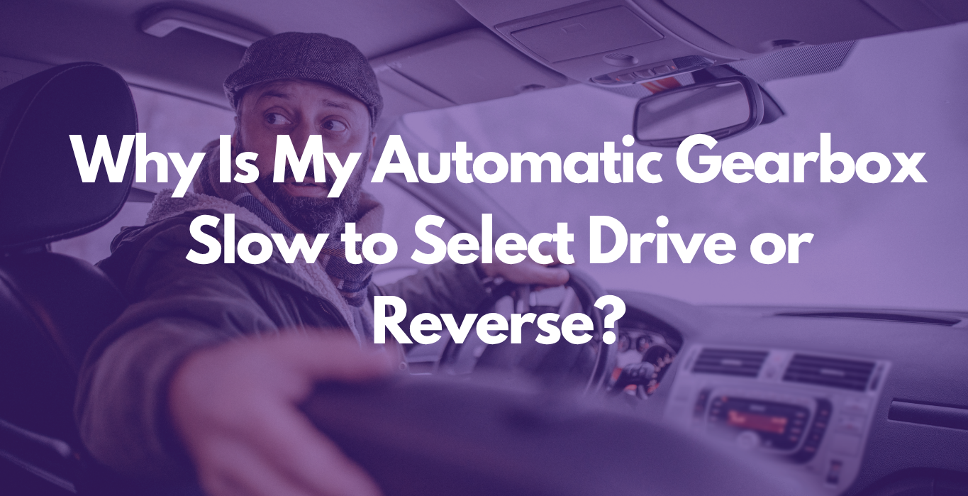 automatic gearbox delayed selecting Drive