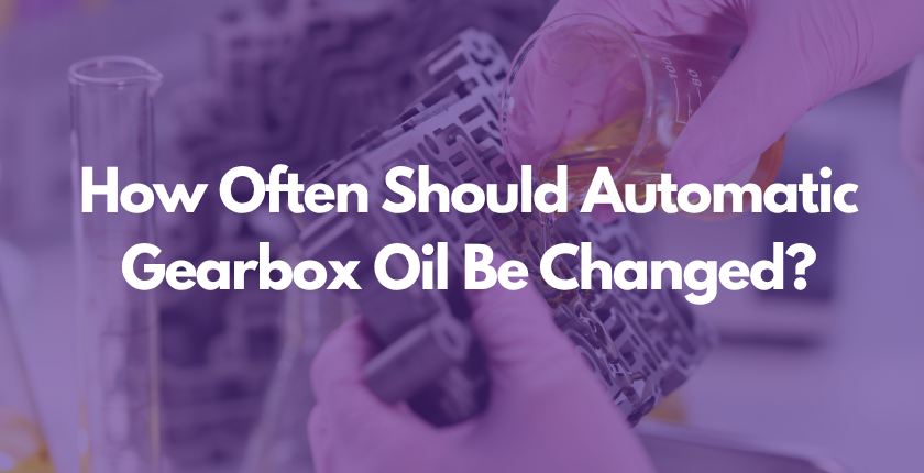 How Often Should Automatic Gearbox Oil Be Changed