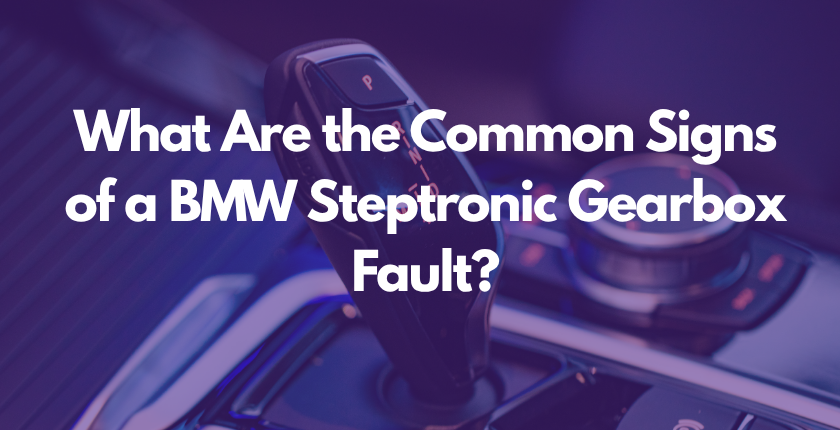 What are the common signs of a BMW steptronic gearbox fault