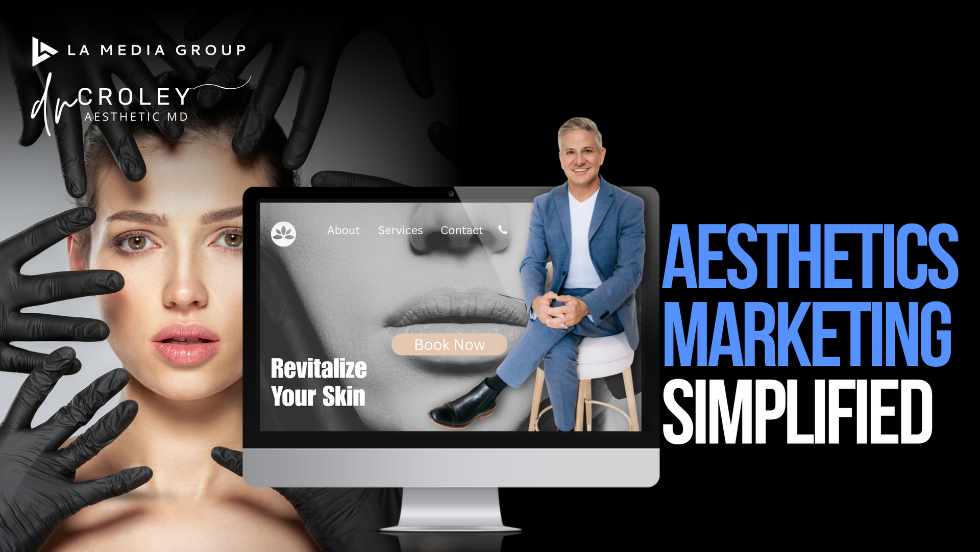 LA Media Group with Dr Croley Aesthetic MD: aesthetics marketing simplified