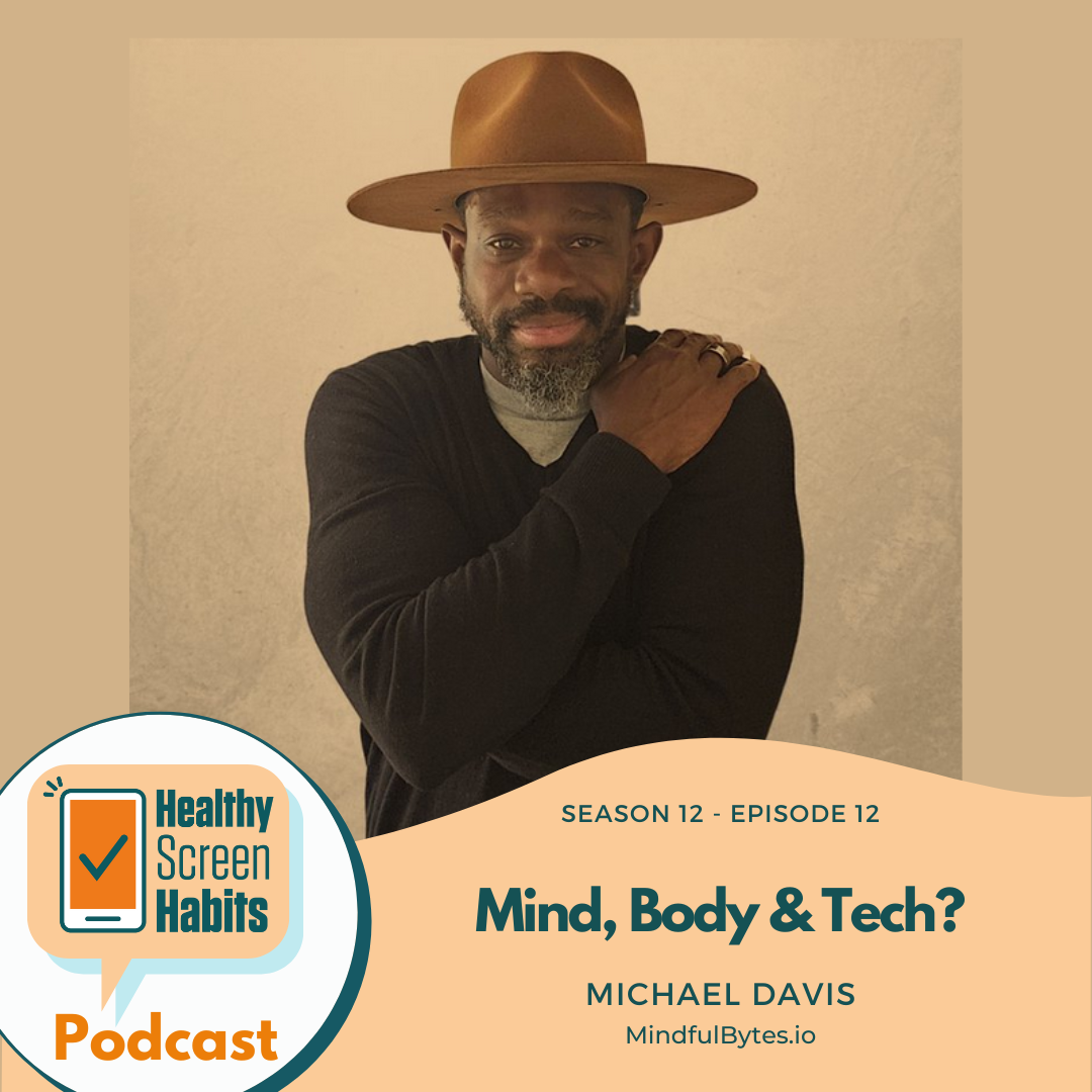 S12 Episode 12: Mind, Body, and Tech? // Michael Davis // MindfulBytes.io