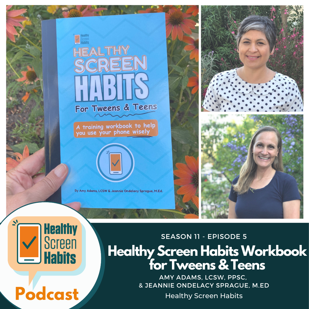 S11 Episode 5: Healthy Screen Habits Workbook for Tweens & Teens // Amy Adams & Jeannie Sprague
