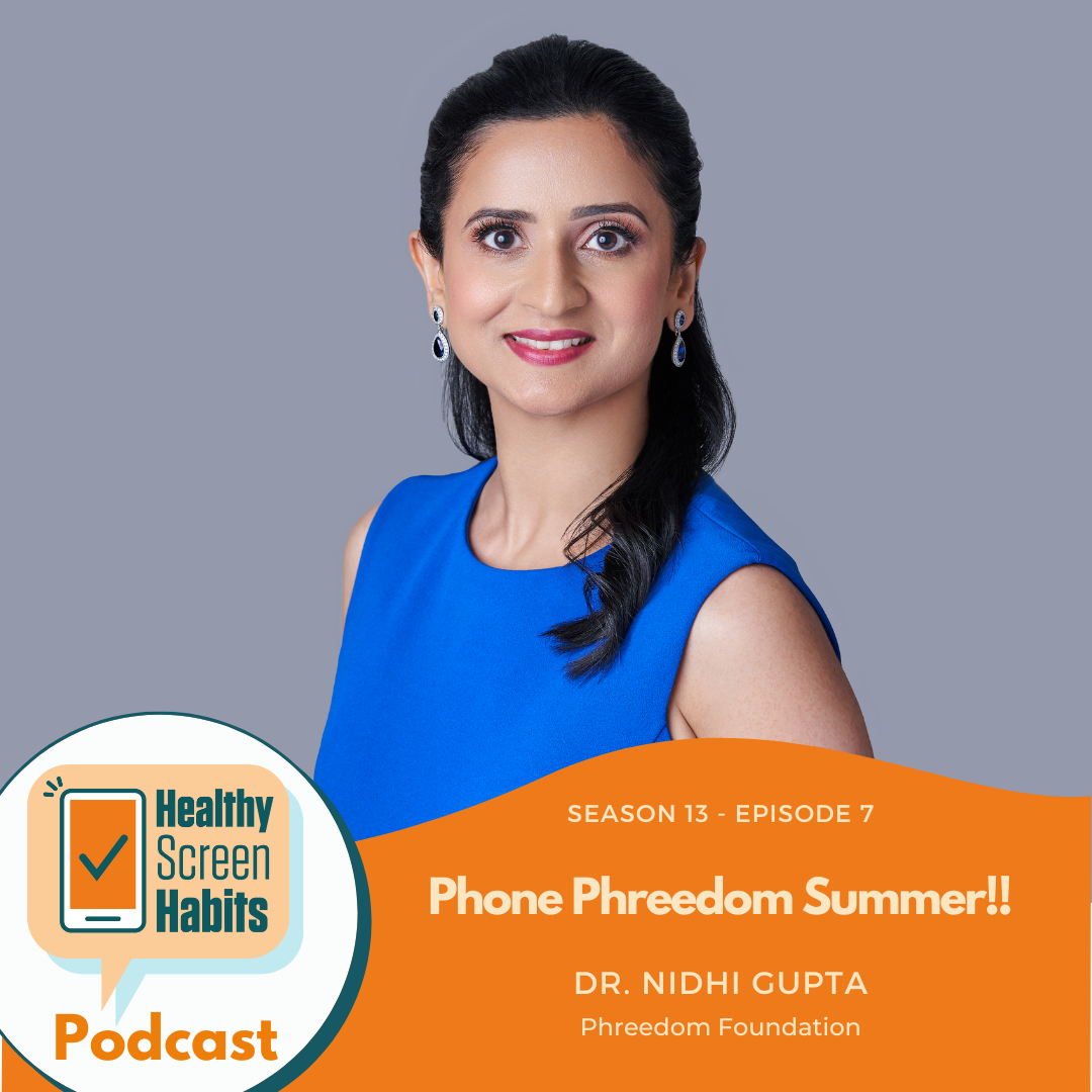 S13 Episode 6: Phone Phreedom Summer!! // Dr. Nidhi Gupta