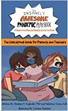 The Insanely Awesome Pandemic Playbook: The Educational Guide For Parents and Teachers The Insanely Awesome Pandemic Playbook: The Educational Guide For Parents and Teachers
