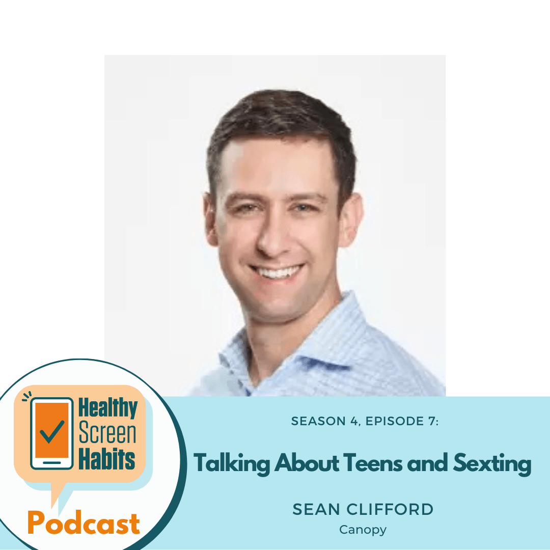 S4 Episode 7: Talking About Teens and Sexting // Sean Clifford of Canopy
