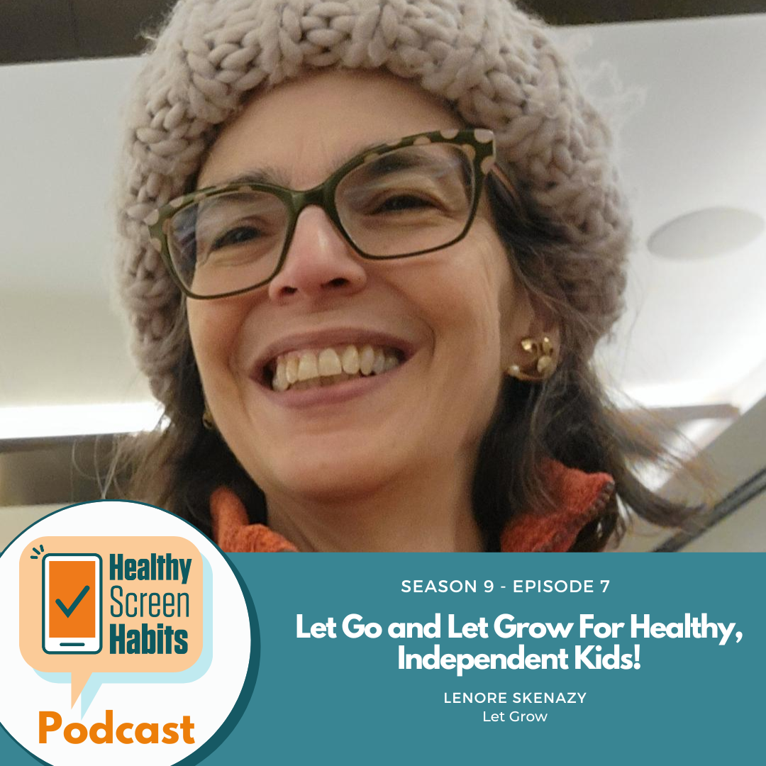 S9 Episode 7: Let Go and Let Grow For Healthy, Independent Kids! // Lenore Skenazy
