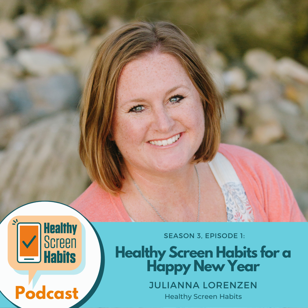 S3 Episode 1: Healthy Screen Habits for a Happy New Year // Julianna Lorenzen, Executive Director o