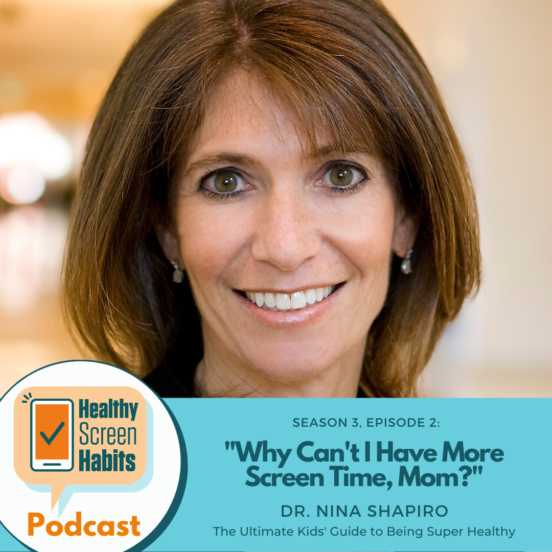 S3 Episode 2: Mom, Why Can’t I Have More Screentime? // Dr. Nina Shapiro from The Ultimate Kids Gui