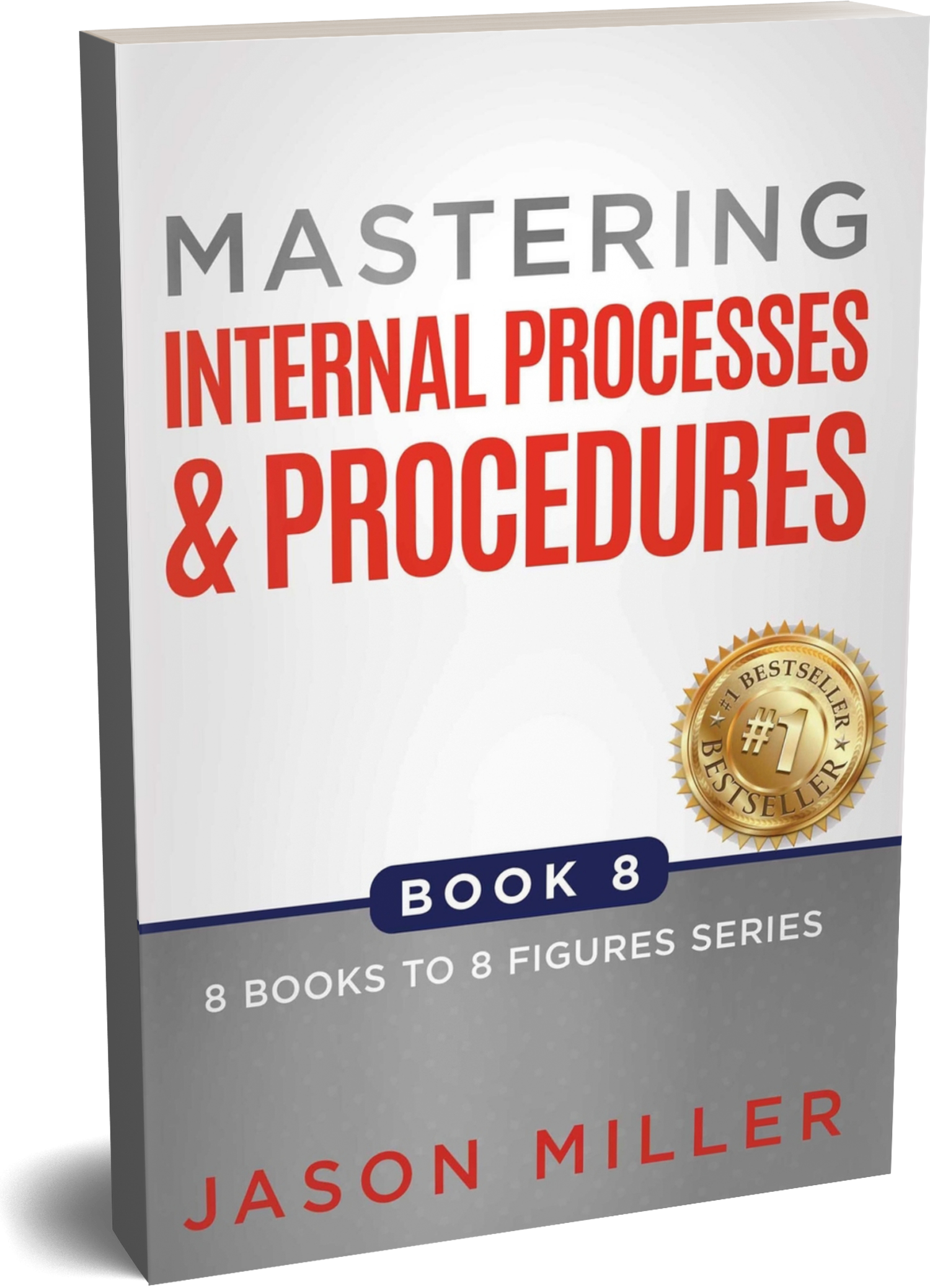 Mastering internal processes and procedures book 8 by jason miller
